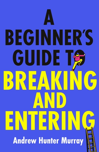 A Beginner’s Guide to Breaking and Entering